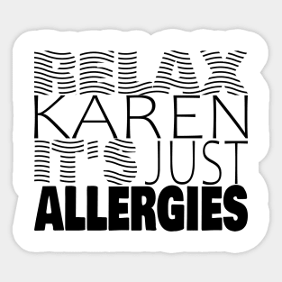 RELAX KAREN IT'S JUST ALLERGIES - RKIJA_hs2 Sticker